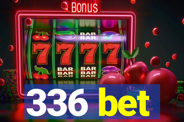 336 bet
